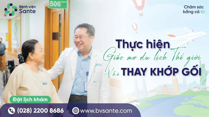 Realizing the Dream of World Travel Following Total Knee Replacement - SANTE Hospital, Binh Thanh, HCMC Realizing the Dream of World Travel Following Total Knee Replacement - SANTE Hospital, Binh Thanh, HCMC